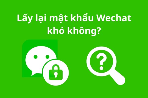 Cách lấy lại mật khẩu Wechat nhanh hay chậm tùy thuộc vào nhiều yếu tố
