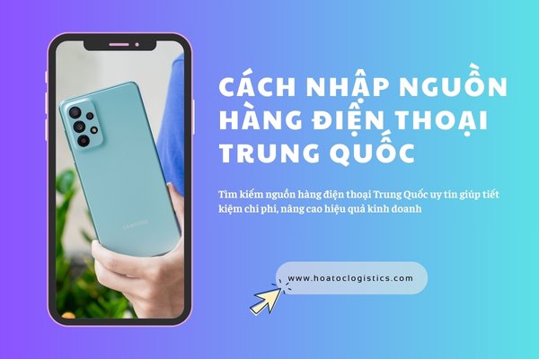 Bật mí nguồn hàng điện thoại Trung Quốc uy tín cho dân buôn