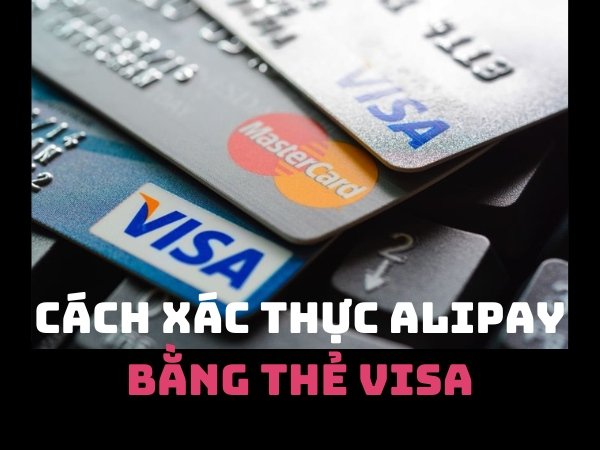 Xác thực alipay bằng thẻ visa