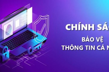 CHÍNH SÁCH BẢO MẬT VÀ LƯU TRỮ THÔNG TIN